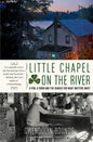 Little Chapel on the River: A Pub, a Town and the Search for What Matters Most - Paperback