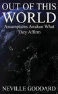 Out of This World: Assumptions awaken what they affirm (Includes bonus Lecture!) - Paperback