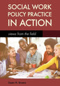 Social Work Policy Practice in Action: Views from the Field - Paperback