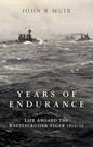 Years of Endurance: Life Aboard the Battlecruiser Tiger 1914-16 - Hardcover