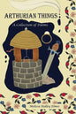 Arthurian Things: A Collection of Poems - Paperback