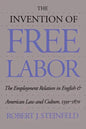 The Invention of Free Labor: The Employment Relation in English and American Law and Culture, 1350-1870 - Paperback