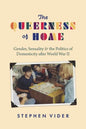 The Queerness of Home: Gender, Sexuality, and the Politics of Domesticity after World War II - Hardcover