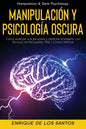 Manipulación y Psicología Oscura (Manipulation & Dark Psychology): Cómo Analizar a las Personas y Detectar el Engaño, con Técnicas de Persuasión, PNL - Paperback