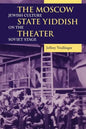 The Moscow State Yiddish Theater: Jewish Culture on the Soviet Stage - Paperback