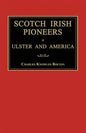 Scotch Irish Pioneers in Ulster and America - Paperback