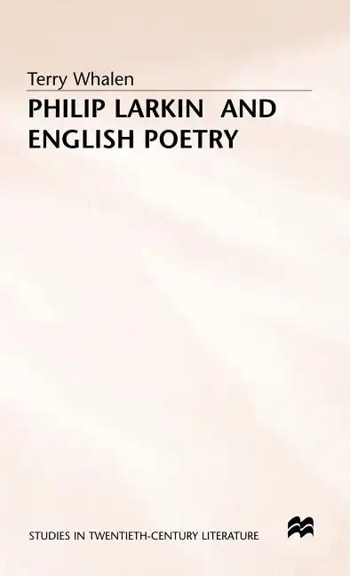 Philip Larkin and English Poetry - Hardcover