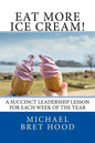 Eat More Ice Cream: A Succinct Leadership Lesson For Each Week Of The Year - Paperback