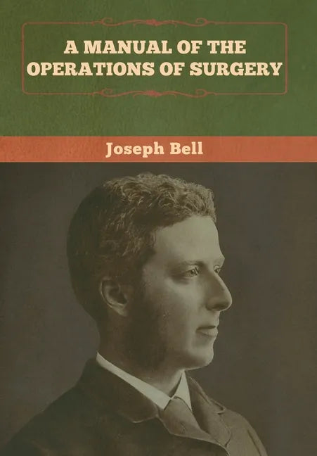 A Manual of the Operations of Surgery - Hardcover