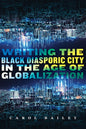 Writing the Black Diasporic City in the Age of Globalization - Paperback
