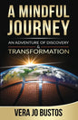 A Mindful Journey: An Adventure of Discovery and Transformation - Paperback