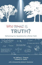 Who Is Truth: Reframing Our Questions for a Richer Faith - Paperback