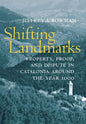Shifting Landmarks: Property, Proof, and Dispute in Catalonia Around the Year 1000 - Hardcover