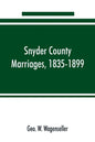 Snyder county marriages, 1835-1899 - Paperback
