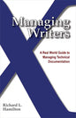 Managing Writers: A Real World Guide to Managing Technical Documentation - Paperback