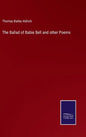 The Ballad of Babie Bell and other Poems - Hardcover
