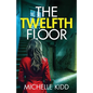 The Twelfth Floor: an absolutely gripping crime thriller with a massive twist - Paperback