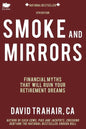 Smoke and Mirrors: Financial Myths That Will Ruin Your Retirement Dreams (8th Edition) - Paperback