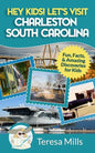 Hey Kids! Let's Visit Charleston South Carolina: Fun, Facts and Amazing Discoveries for Kids - Paperback