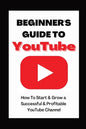Beginner's Guide To YouTube 2022 Edition: How To Start & Grow a Succby Ann Eckhartessful & Profitable YouTube Channel - Paperback