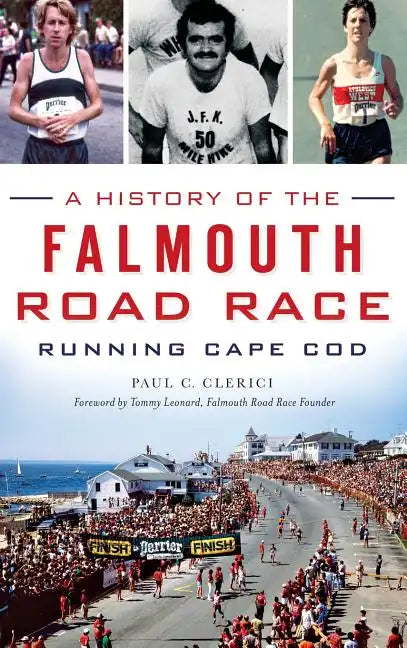 A History of the Falmouth Road Race: Running Cape Cod - Hardcover