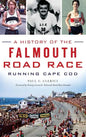 A History of the Falmouth Road Race: Running Cape Cod - Hardcover