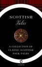 Scottish Tales: A Collection of Classic Scottish Folk Tales - Paperback
