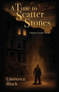 A Time to Scatter Stones: A Matthew Scudder Novella - Paperback