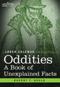Oddities: A Book of Unexplained Facts - Hardcover