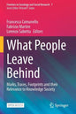 What People Leave Behind: Marks, Traces, Footprints and Their Relevance to Knowledge Society - Paperback