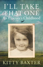 I'll Take That One: An Evacuee's Childhood - Hardcover