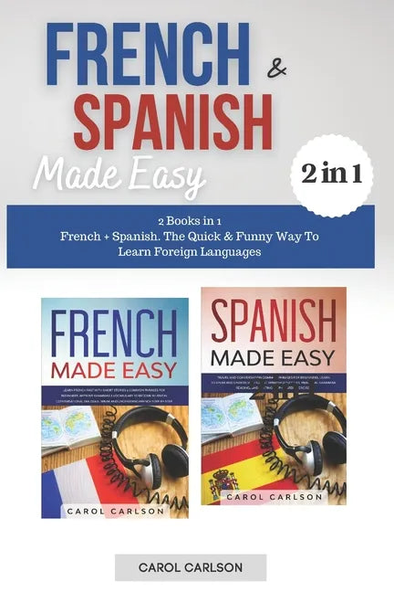 French & Spanish Made Easy: 2 Books in 1. French + Spanish. The Quick & Funny Way To Learn Foreign Languages - Paperback