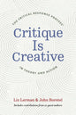 Critique Is Creative: The Critical Response Process(r) in Theory and Action - Paperback