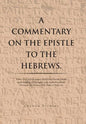 A Commentary on the Epistle to the Hebrews.: With a Verse by Verse Exegesis of the Greek Text for a Better Understanding of Theological Issues Confron - Hardcover