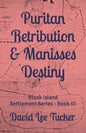 Puritan Retribution & Manisses Destiny: Block Island Settlement Series - Book III - Paperback