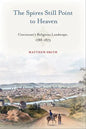 The Spires Still Point to Heaven: Cincinnati's Religious Landscape, 1788-1873 - Hardcover