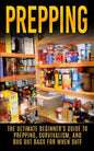 Prepping: The Ultimate Beginner's Guide to Prepping, Survivalism, And Bug Out Bags For When SHTF - Paperback