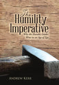 The Humility Imperative: Why the Humble Leader Wins in an Age of Ego - Hardcover