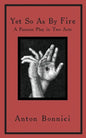 Yet so as by fire: a passion play in two acts - Paperback
