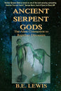 Ancient Serpent Gods: The Alien Connection to Reptilian Dinosaurs - Paperback