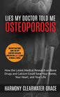 Lies My Doctor Told Me: Osteoporosis: How the Latest Medical Research on Bone Drugs and Calcium Could Save Your Bones, Your Heart, and Your Li - Paperback