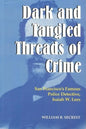 Dark and Tangled Threads of Crime: San Francisco's Famous Police Detective Isaiah W. Lees - Paperback