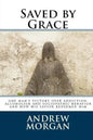 Saved by Grace: One Man's Victory Over Addiction, Alcoholism and Sociopathic Behavior - Paperback
