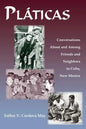 Platicas: Conversations About and Among Friends and Neighbors in Cuba, New Mexico - Paperback