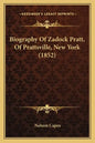 Biography Of Zadock Pratt, Of Prattsville, New York (1852) - Paperback