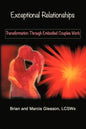 Exceptional Relationships: Transformation Through Embodied Couples Work - Paperback