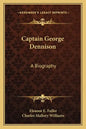 Captain George Dennison: A Biography - Paperback