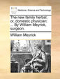 The new family herbal; or, domestic physician: ... By William Meyrick, surgeon. - Paperback