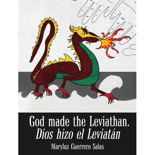 God Made the Leviathan, Dios Hizo el Leviatán: The Dragon, That Serpent of Old, Who Is the Devil and Satan. el Dragón, la Serpiente Antigua, Que Es el - Hardcover