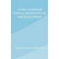 Global Leadership, Change, Organizations, and Development - Hardcover